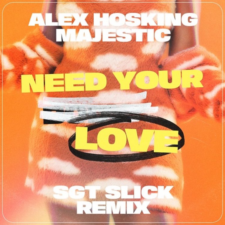 Need Your Love (Sgt Slick)
