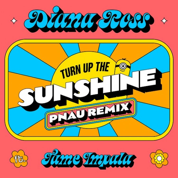 Turn Up The Sunshine ft Tame Impala (Pnau Remix)